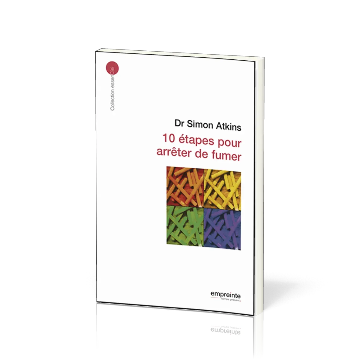 10 étapes pour arrêter de fumer - [collection essenCiel]