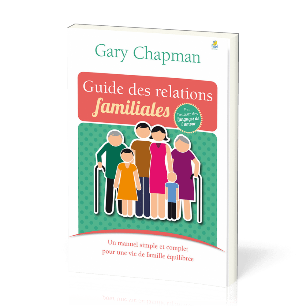 Guide des relations familiales - Un manuel simple et complet pour une vie de famille équilibrée