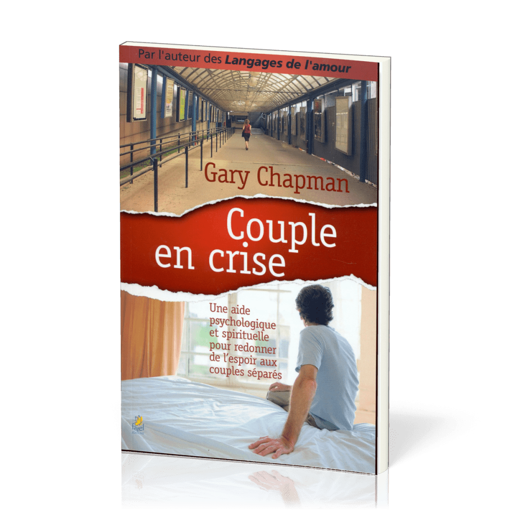 Couple en crise - Une aide psychologique et spirituelle pour redonner de l’espoir aux couples...