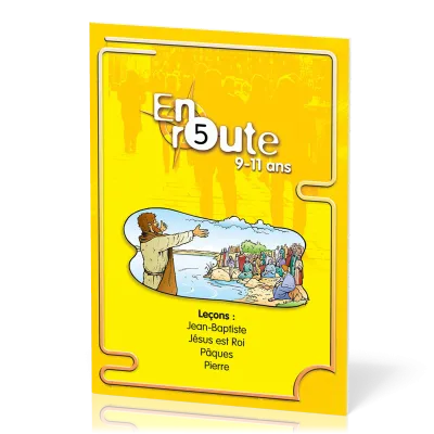 En route 5  - Jean-Baptiste, Jésus est Roi, Pâques, Pierre