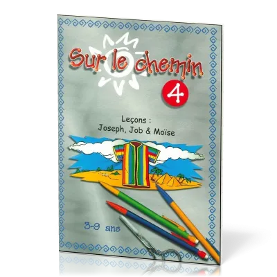 Sur le chemin 4 - Joseph, Job et Moïse 