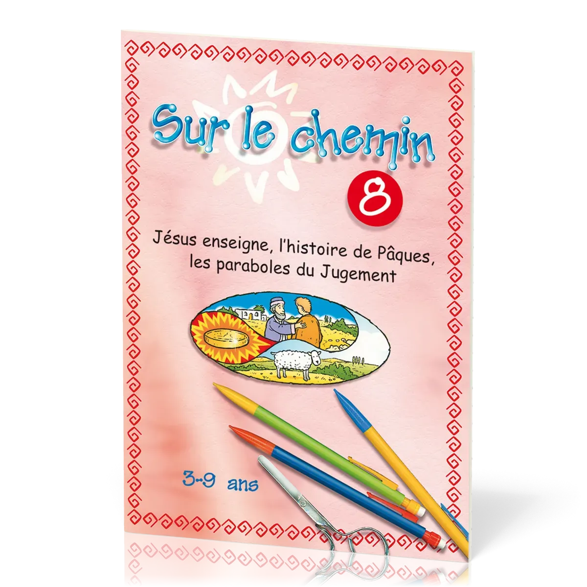 Sur le chemin 8  - Jésus enseigne, l’histoire de Pâques, les paraboles du Jugement