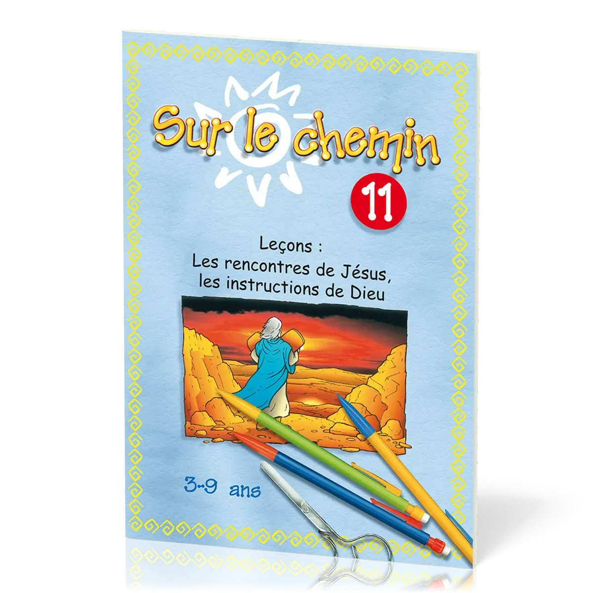 Sur le chemin 11 - Les rencontres de Jésus, les instructions de Dieu