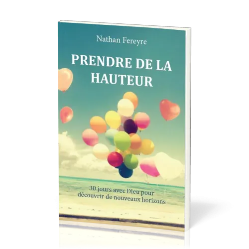 Prendre de la hauteur - 30 jours pour de nouveaux horizons avec Dieu