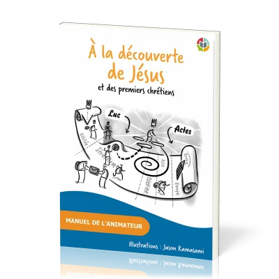 À la découverte de Jésus et des premiers chrétiens - Manuel de l’animateur