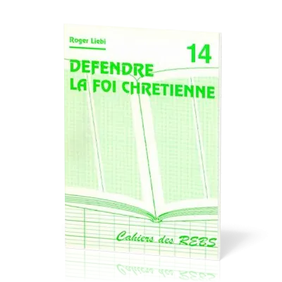 Défendre la foi chrétienne - Cahiers des REBS 14
