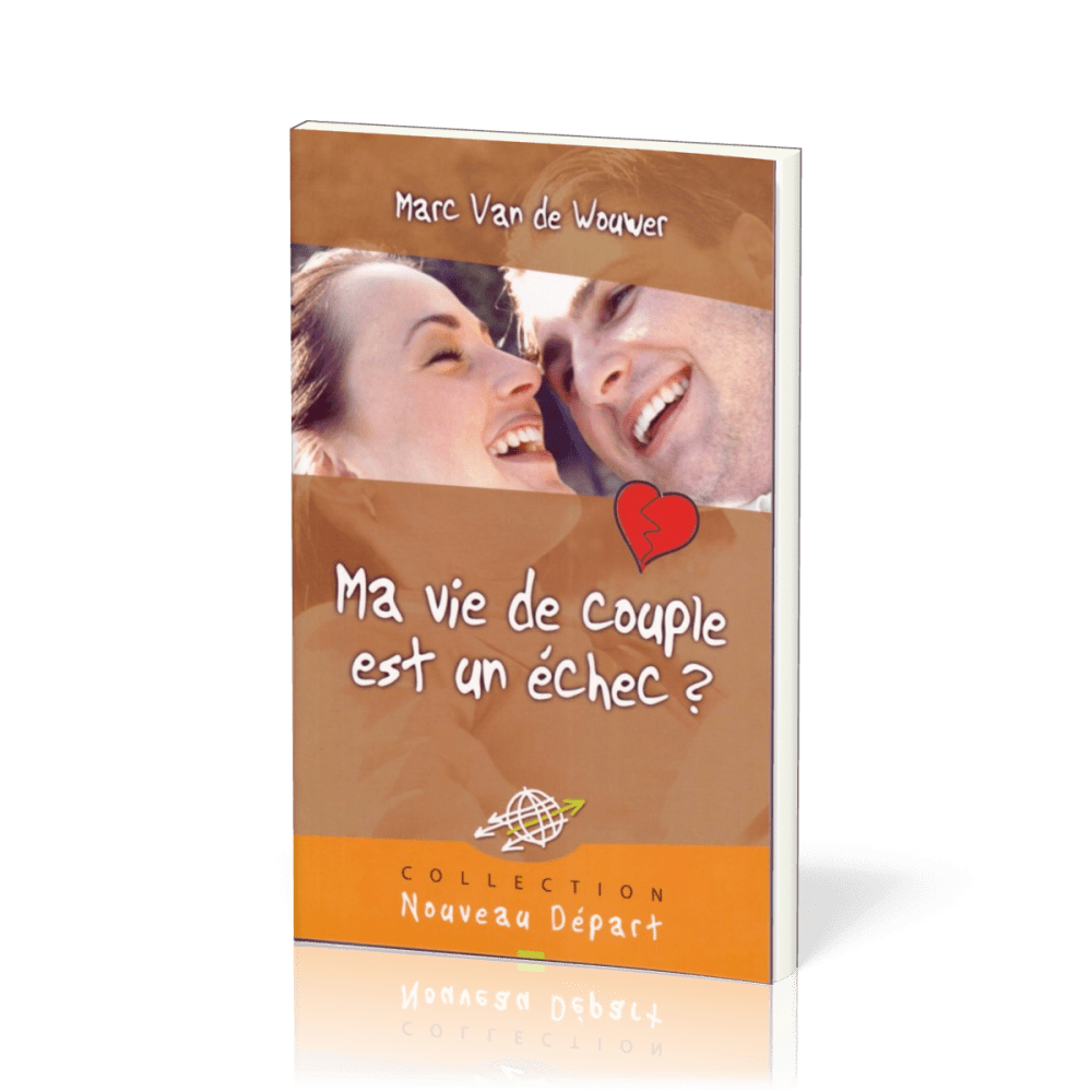 Ma vie de couple est un échec? - Collection Nouveau Départ