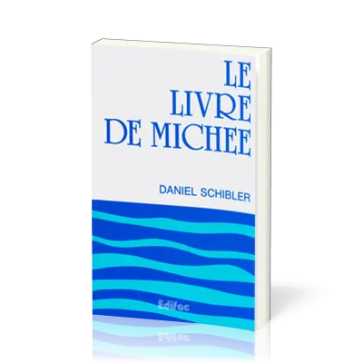 Livre de Michée (Le) - [CEB AT 33] Commentaire Évangélique de la Bible