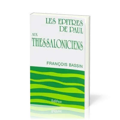 Épîtres de Paul aux Thessaloniciens (Les) - [CEB NT 13] Commentaire Évangélique de la Bible