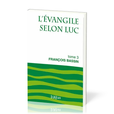 Évangile selon Luc, tome 3 (L') - [CEB NT 03] Commentaire Évangélique de la Bible