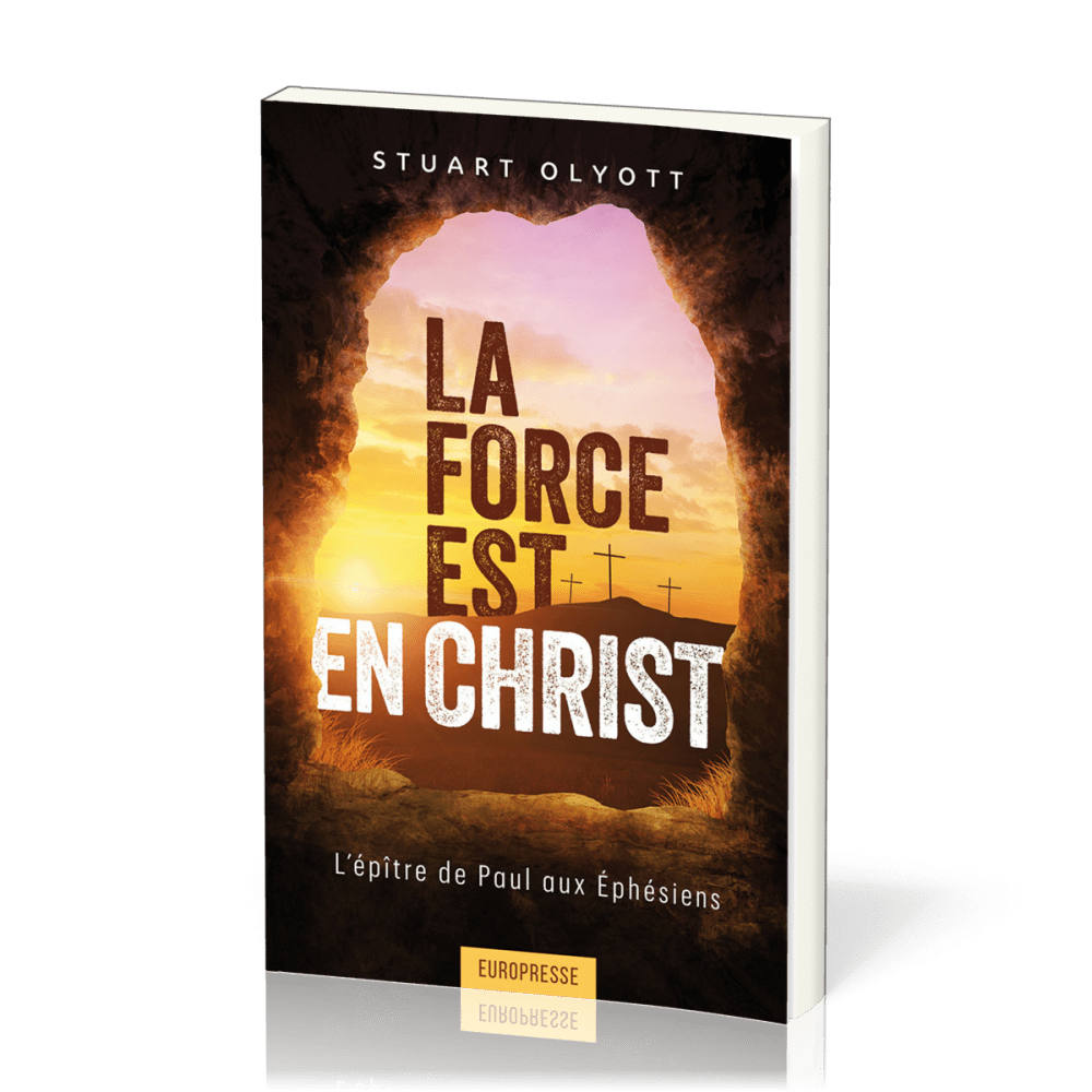 Force est en Christ  (La) - L'épître de Paul aux Éphésiens