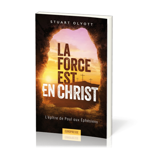 Force est en Christ  (La) - L'épître de Paul aux Éphésiens