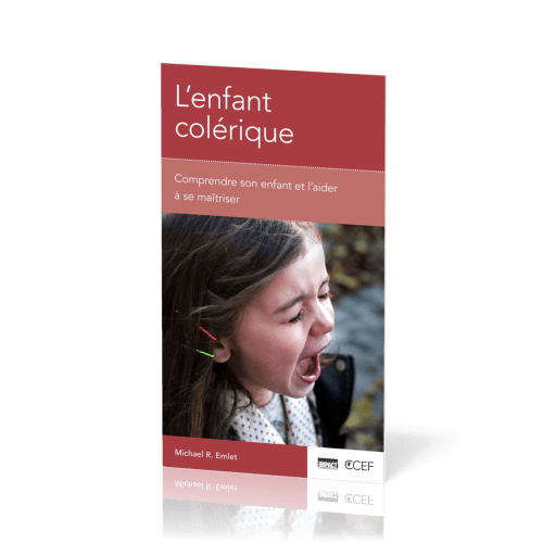 Enfant colérique (L') - Comprendre son enfant et l'aider à se maîtriser [brochure CCEF]