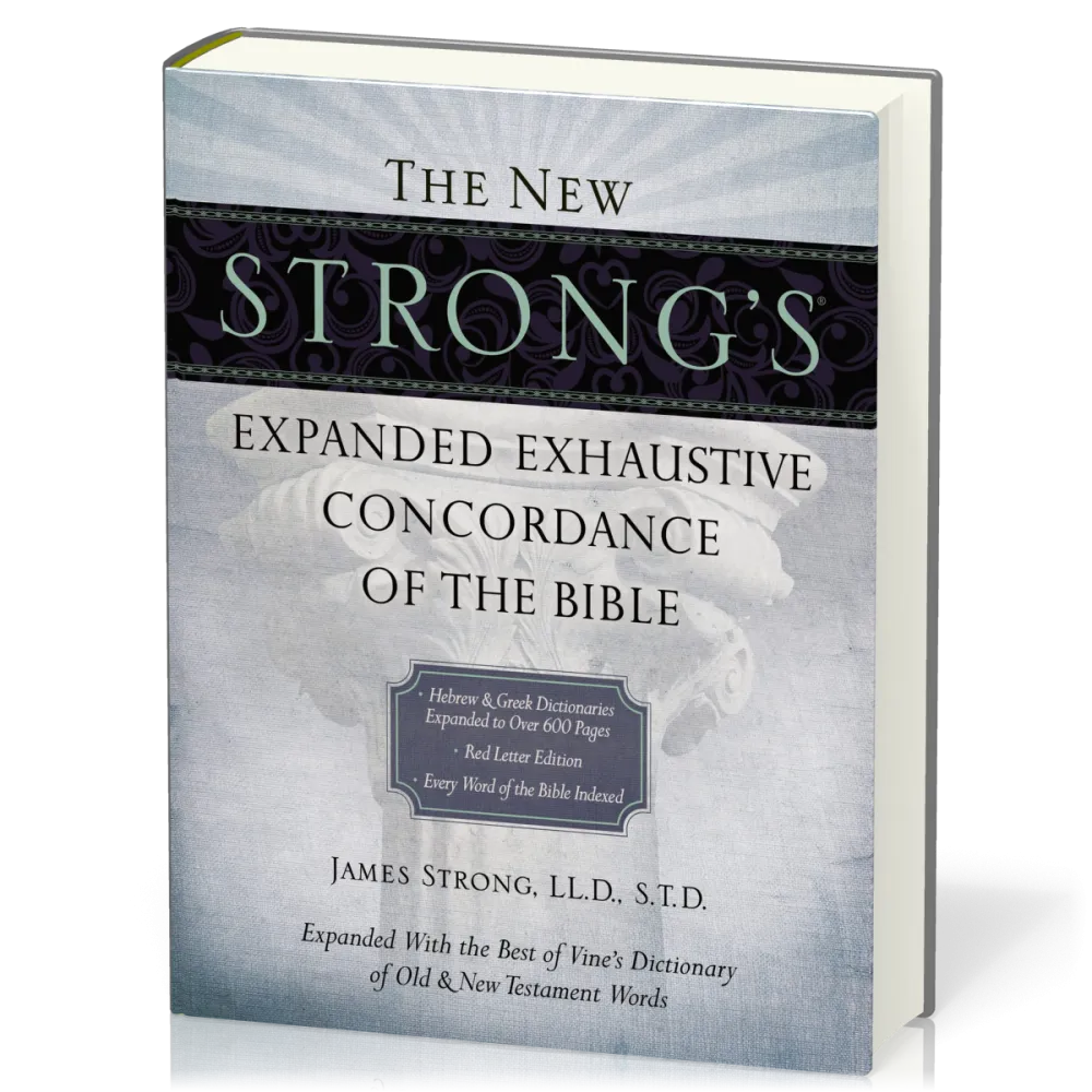 The New Strong's Expanded Exhaustive Concordance of the Bible - Expanded With the Best of Vone's...