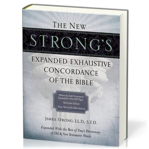 The New Strong's Expanded Exhaustive Concordance of the Bible - Expanded With the Best of Vone's...