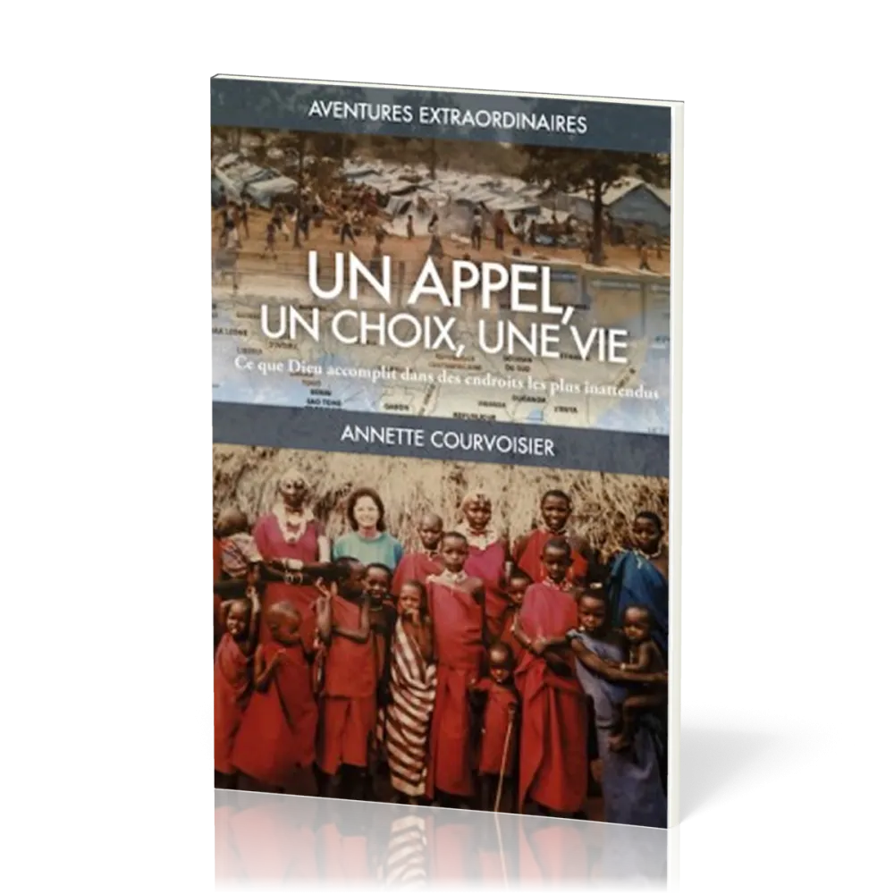 Un appel, un choix, une vie - Ce que Dieu accomplit dans des endroits les plus inattendus
