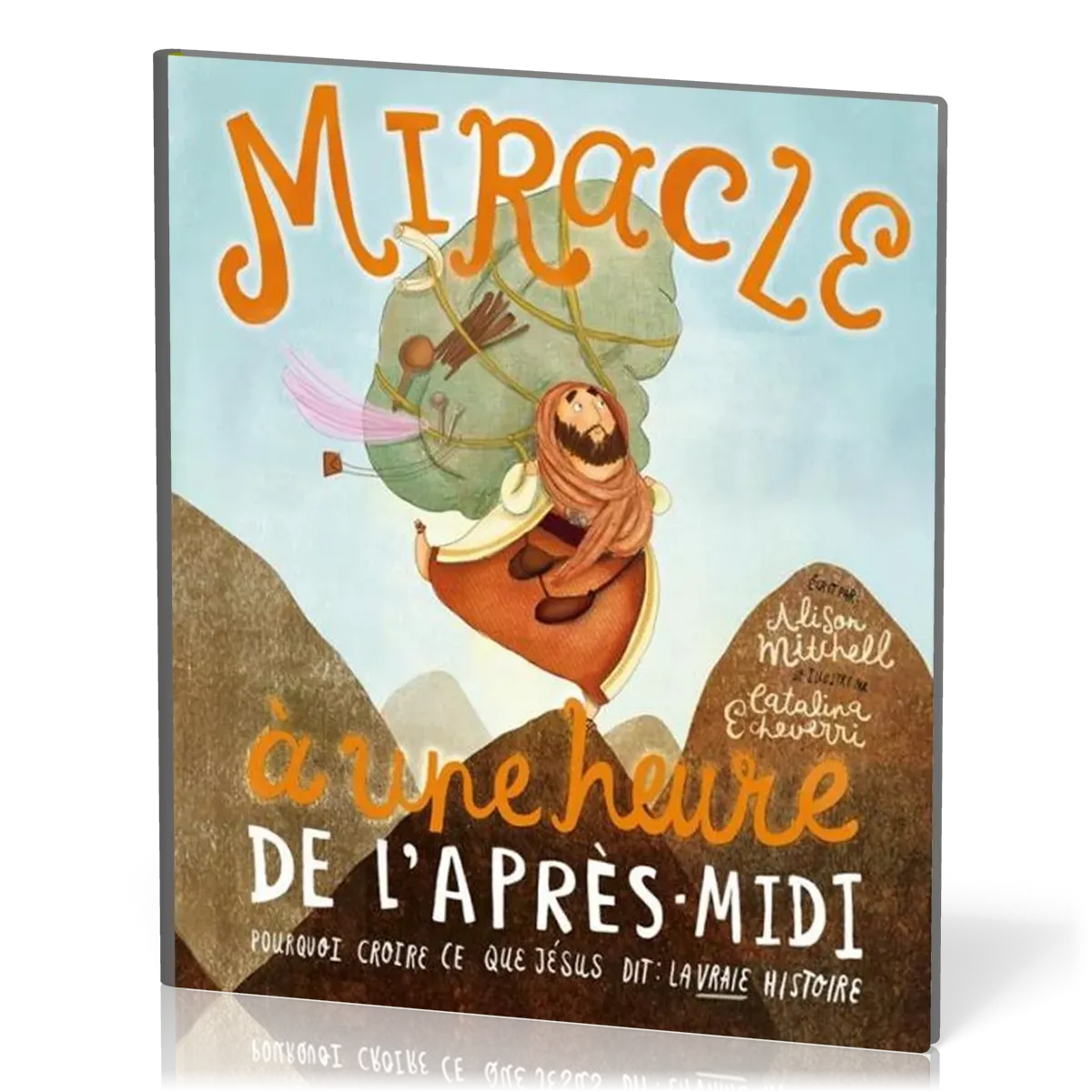 Miracle à une heure de l'après-midi - Pourquoi croire ce que Jésus dit: la vraie histoire