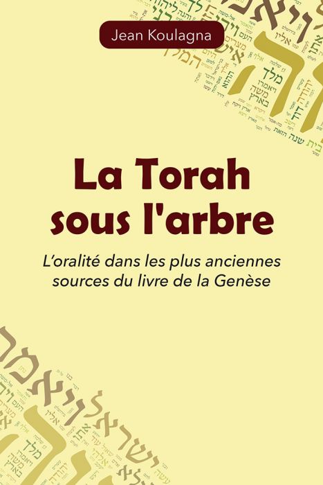 Torah sous l’arbre (La) - L’oralité dans les plus anciennes sources du livre de la Genèse