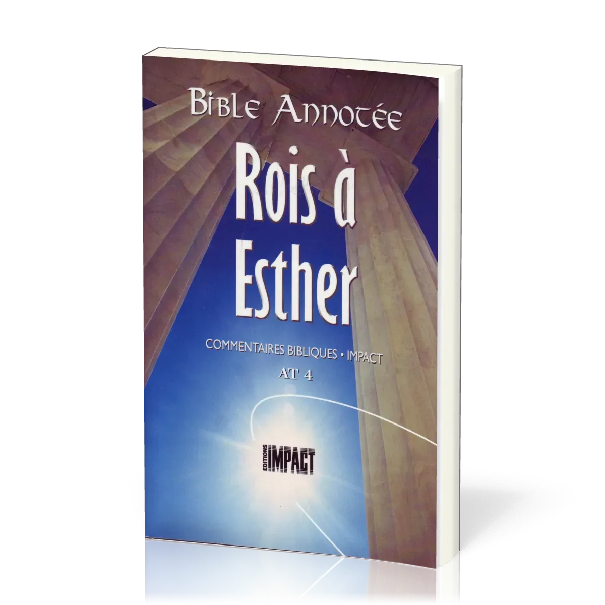 Rois, Esther - Bible annotée - Commentaires bibliques Impact AT 4