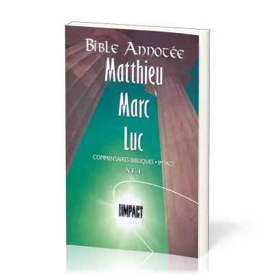 Matthieu, Marc, Luc - Bible annotée - Commentaires bibliques Impact NT 1