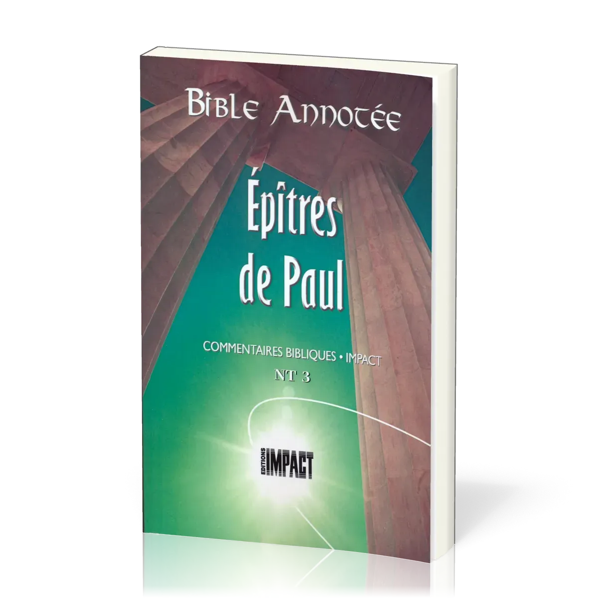Épîtres de Paul - Bible annotée (Les) - Commentaires bibliques Impact NT 3