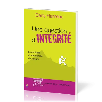 Une question d’intégrité  - Le chrétien et son échelle de valeurs - Matthieu 5:17-48 [Sermon sur...