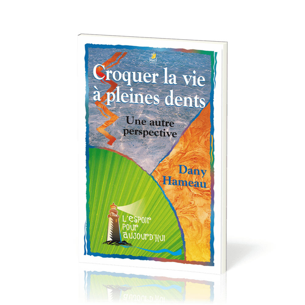 Croquer la vie à pleines dents - Une autre perspective