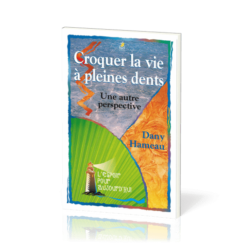 Croquer la vie à pleines dents - Une autre perspective