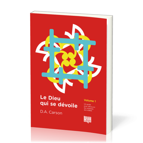 Dieu qui se dévoile, volume 1 (Le) - Un guide pour découvrir les richesses de la Bible [coll....