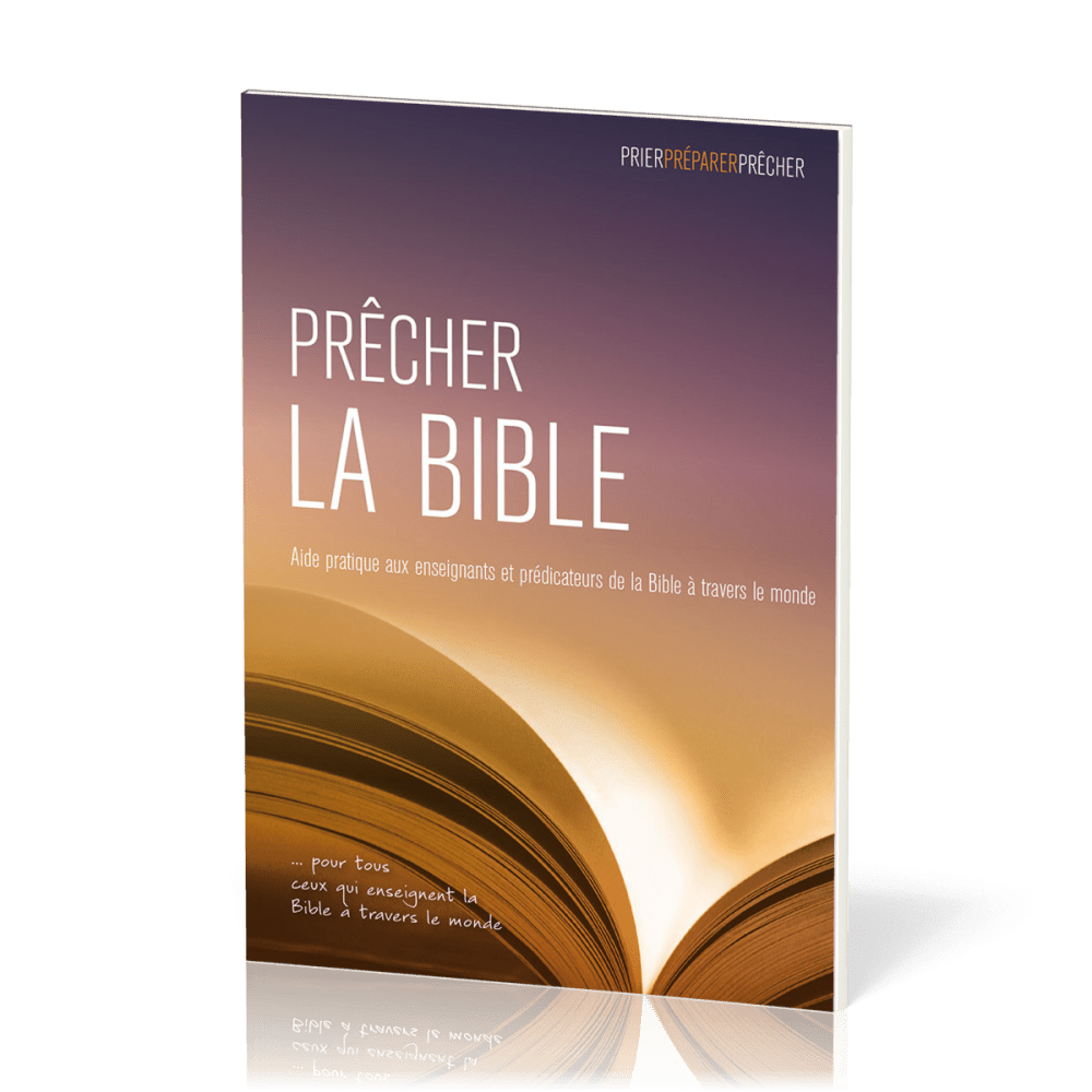 Prêcher la Bible - Aide pratique aux enseignants et prédicateurs de la Bible à travers le monde