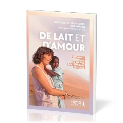De lait et d’amour - Betsaleel, 50 ans au service des orphelins du Tchad