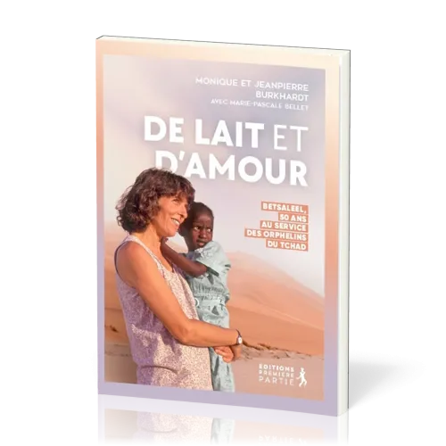 De lait et d’amour - Betsaleel, 50 ans au service des orphelins du Tchad