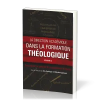 Direction académique dans la formation théologique (La) - Volume 2: Conception et gestion de...