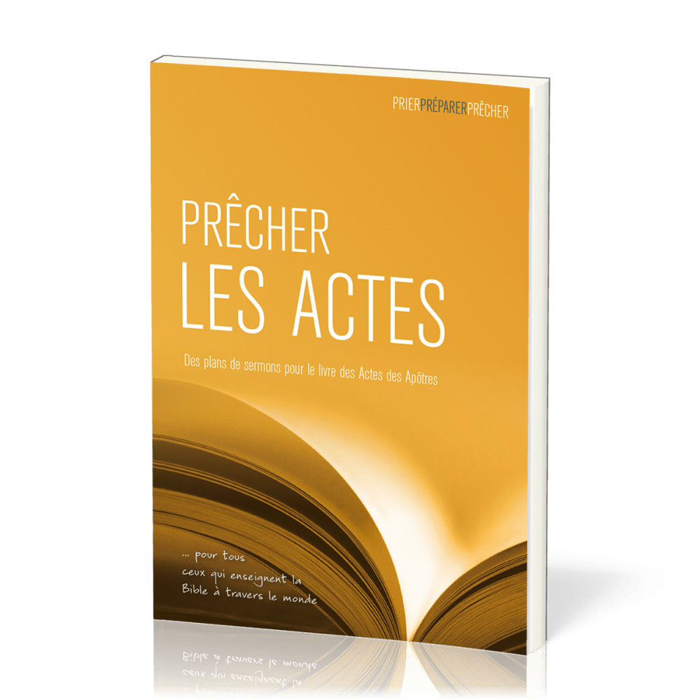 Prêcher les Actes - Des plans de sermons pour le livre des Actes des Apôtres … pour tous ceux qui...