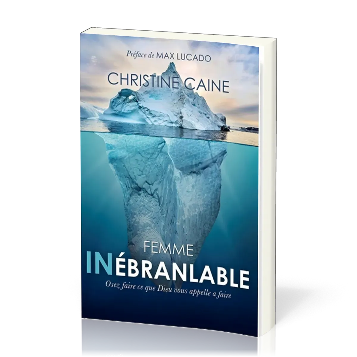 Femme inébranlable - Osez faire ce que Dieu vous appelle à faire